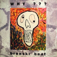 Why??? (12" mix) - BRONSKI BEAT