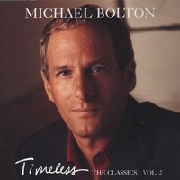 Timeless - The classics vol.2 - MICHAEL BOLTON