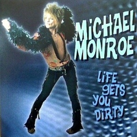 Life gets you dirty - MICHAEL MONROE