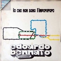 Io che non sono l'imperatore - EDOARDO BENNATO