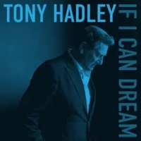 If I can dream - TONY HADLEY
