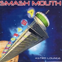 Astro lounge - SMASH MOUTH