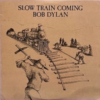 Slow train coming - BOB DYLAN