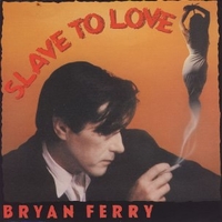Slave to love \ Valentine (instrumental) - BRYAN FERRY