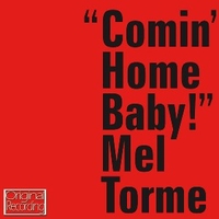 Come home baby! - MEL TORME'