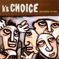 Paradise in me - K'S CHOICE