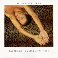 Parting should be painless - ROGER DALTREY