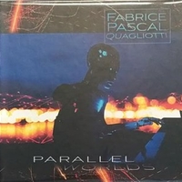 Parallel worlds - FABRICE PASCAL QUAGLIOTTI
