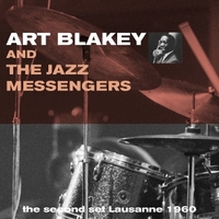 Art Blakey and the jazz messengers: The second set Lausanne 1960 - ART BLAKEY