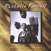Individually (can I be me)? - RACHELLE FERRELL