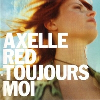 Toujours moi - AXELLE RED