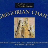 Gregorian chant - MONASTIC CHOIR  OF THE ABBEY OF SAINT PIERRE DE SOLESMES (Dom Joseph Gajard)