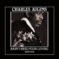 Baby I need your loving \ Baby dub - CHARLES AUGINS