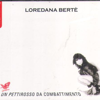 Un pettirosso da combattimento - LOREDANA BERTE'