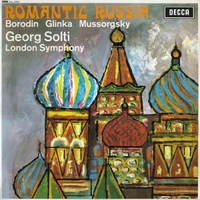 Romantic Russia - Mikhail GLINKA / Modest MUSSORGSKY / Alexander BORODIN (Georg Solti)