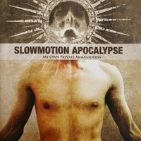 My own private armageddon - SLOWMOTION APOCALYPSE