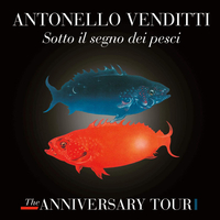 Sotto il segno dei pesci - The anniversary tour - ANTONELLO VENDITTI