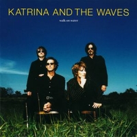 Walk on water - KATRINA & THE WAVES