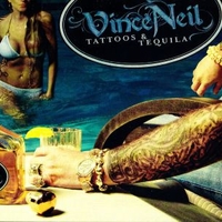 Tattoos & tequila - VINCE NEIL