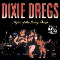 Night of the living dregs - DIXIE DREGS