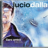 Caro amico ti scrivo... - LUCIO DALLA