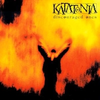 Discouraged ones - KATATONIA
