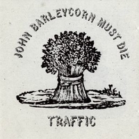John Barleycorn must die - TRAFFIC