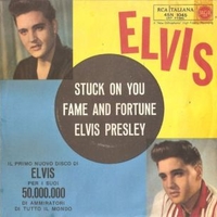 Stuck on you / Fame and fortune - ELVIS PRESLEY