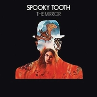 The mirror - SPOOKY TOOTH