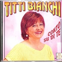 Conto su di te - TITTI BIANCHI