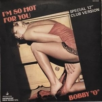 I'm so hot for you (special 12" club version) / Still hott for you - BOBBY O