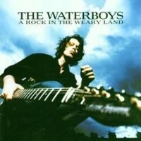 A rock in the weary land - WATERBOYS
