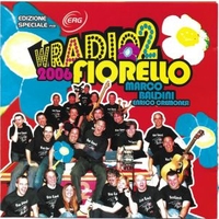 Viva radio 2 2006 (special edition) - FIORELLO / MARCO BALDINI / ENRICO CREMONESI