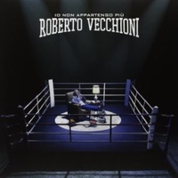 Io non appartengo più - ROBERTO VECCHIONI
