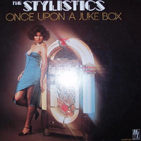 Once upon a juke box - STYLISTICS
