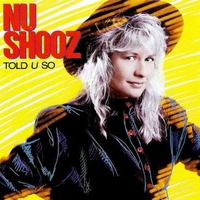 Told U so - NU SHOOZ