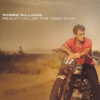 Reality killed the video star - ROBBIE WILLIAMS