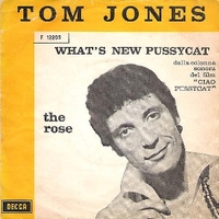 What's new pussycat \ The rose - TOM JONES