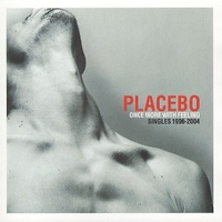 Once more with feeling-Singles 1996-2004 - PLACEBO