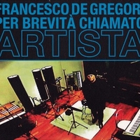 Per brevità chiamato artista - FRANCESCO DE GREGORI