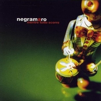 Mentre tutto scorre - NEGRAMARO