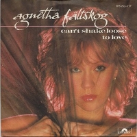 Can't shake loose \ To love - AGNETHA FALTSKOG