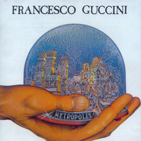 Metropolis - FRANCESCO GUCCINI