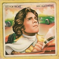 Go for broke - IAN MATTHEWS