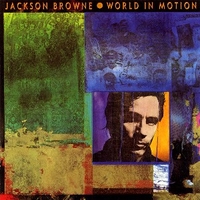 World in motion - JACKSON BROWNE