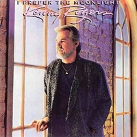 I prefer the moonlight - KENNY ROGERS