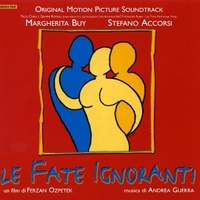 Le fate ignoranti (o.s.t.) - ANDREA GUERRA \ TIROMANCINO \ YASEMIN SANNINO \ various