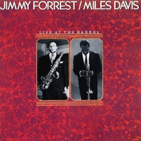 Live at the Barrel - MILES DAVIS \ JIMMY FORREST