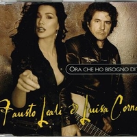 Ora che ho bisogno di te (1 track) - FAUSTO LEALI \ LUISA CORNA