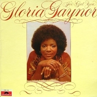 I've got you - GLORIA GAYNOR